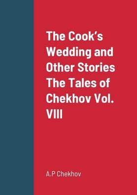Cover for A P Chekhov · The Cook's Wedding and Other Stories The Tales of Chekhov Vol. VIII (Taschenbuch) (2022)