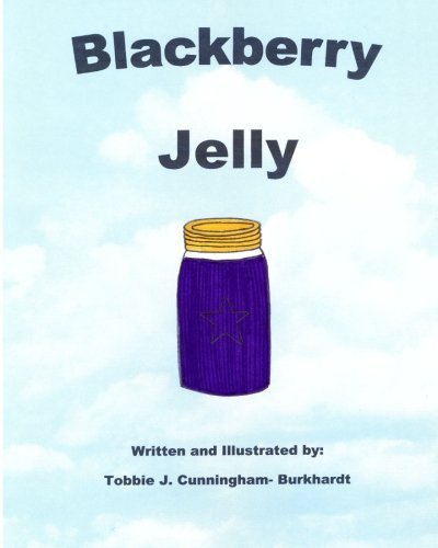 Cover for Tobbie J. Cunningham-burkhardt · Blackberry Jelly (Paperback Bog) [Lrg edition] (2012)