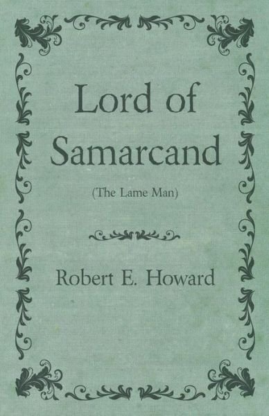 Cover for Robert E. Howard · Lord of Samarcand (The Lame Man) (Paperback Book) (2014)