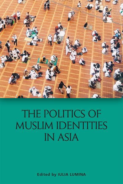 Cover for Iulia Lumina · The Politics of Muslim Identities in Asia (Innbunden bok) (2021)