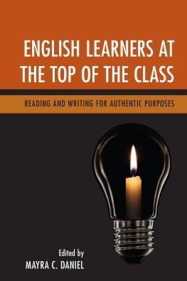 Cover for Mayra C. Daniel · English Learners at the Top of the Class: Reading and Writing for Authentic Purposes (Hardcover Book) (2017)