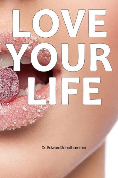 Cover for Dr Edward Schellhammer · Love Your Life (Paperback Book) (2012)