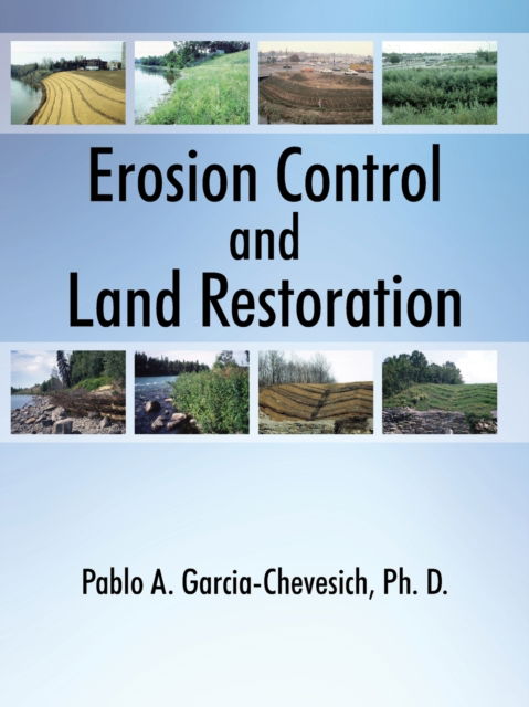 Cover for Garcia-Chevesich, Pablo A, PhD · Erosion Control and Land Restoration (Paperback Book) (2015)