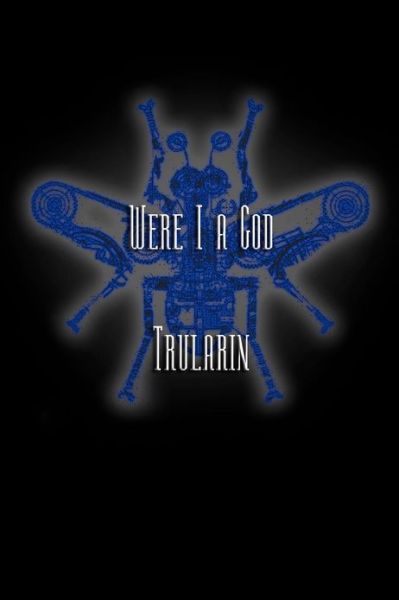 Cover for Trularin · Were I a God (Paperback Book) (2012)