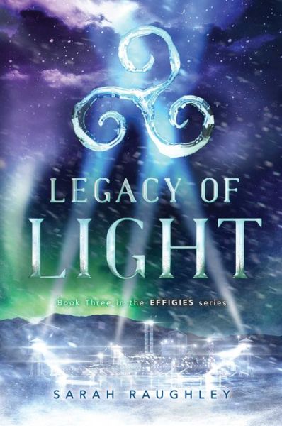 Cover for Sarah Raughley · Legacy of Light - The Effigies (Hardcover Book) (2018)