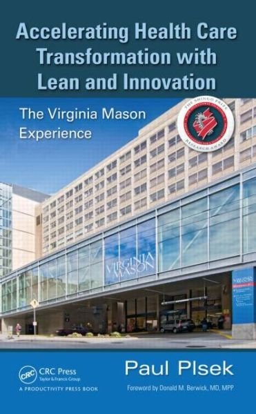 Cover for Paul E. Plsek · Accelerating Health Care Transformation with Lean and Innovation: The Virginia Mason Experience (Hardcover Book) (2013)