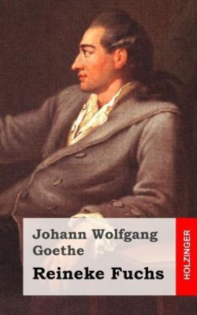 Reineke Fuchs: in Zwolf Gesangen - Johann Wolfgang Goethe - Books - Createspace - 9781482399837 - February 12, 2013