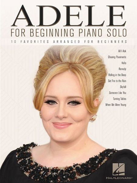 Adele for Beginning Piano Solo: 10 Favorites - Adele - Kirjat - Hal Leonard Corporation - 9781495058837 - maanantai 1. helmikuuta 2016