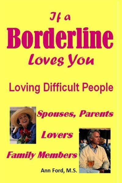 If a Borderline Loves You - Loving Difficult People - Ann Ford M.s. - Bücher - CreateSpace Independent Publishing Platf - 9781495917837 - 11. Februar 2014