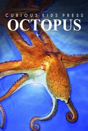 Cover for Curious Kids Press · Octopus - Curious Kids Press: Kids Book About Animals and Wildlife, Children's Books 4-6 (Paperback Book) (2014)