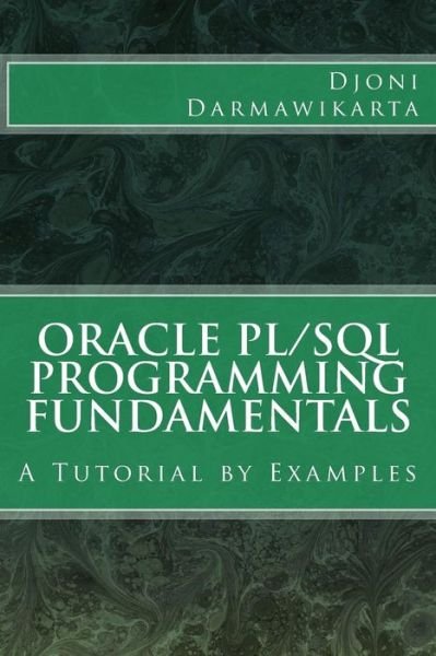Cover for Djoni Darmawikarta · Oracle Pl/sql Programming Fundamentals: a Tutorial by Examples (Paperback Book) (2014)