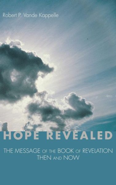 Cover for Robert P Vande Kappelle · Hope Revealed (Hardcover Book) (2013)