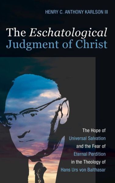 Eschatological Judgment of Christ - Karlson, Henry C. Anthony, III - Books - Wipf & Stock Publishers - 9781498297837 - May 31, 2017