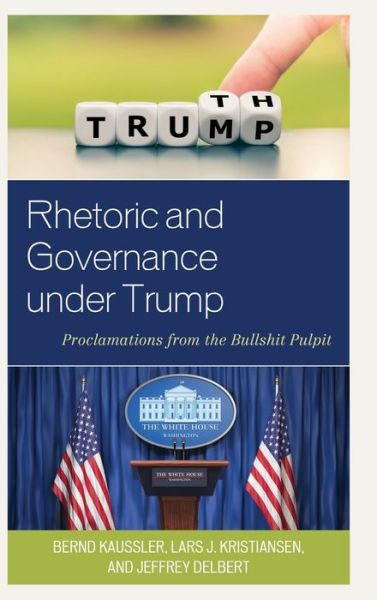 Cover for Bernd Kaussler · Rhetoric and Governance under Trump: Proclamations from the Bullshit Pulpit - Lexington Studies in Contemporary Rhetoric (Hardcover Book) (2020)