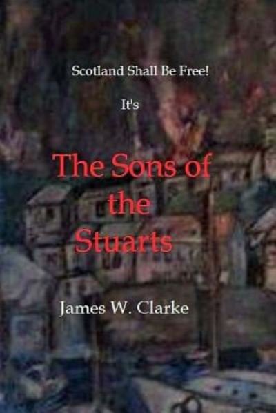 Cover for James W Clarke · The Sons of the Stuarts (Paperback Book) (2014)