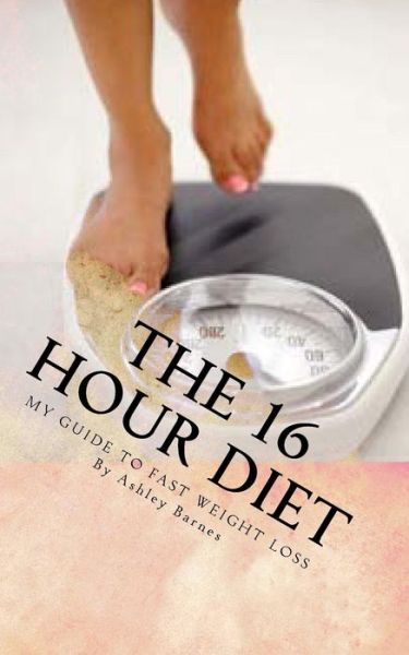 Cover for Ashley Barnes · The 16 Hour Diet (Paperback Book) (2014)