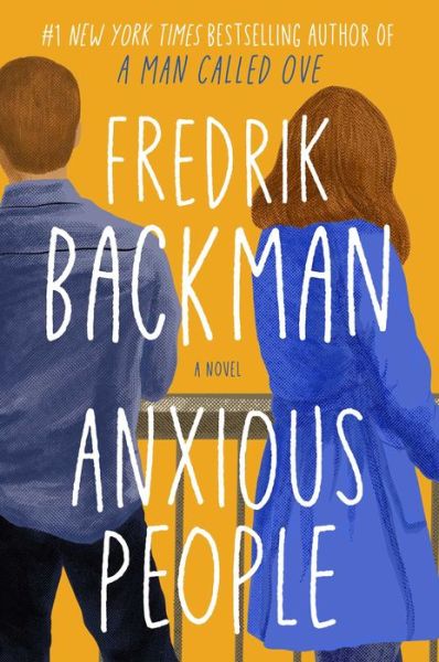 Anxious People: A Novel - Fredrik Backman - Bøger - Atria Books - 9781501160837 - 8. september 2020