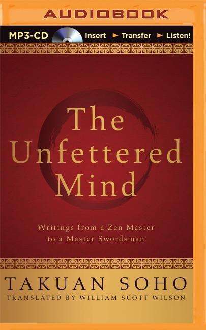 Cover for Takuan Soho · The Unfettered Mind: Writings from a Zen Master to a Master Swordsman (MP3-CD) (2015)