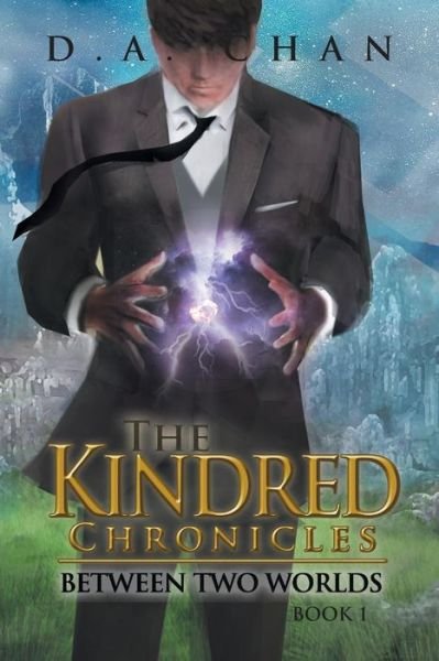 Cover for D a Chan · The Kindred Chronicles: Between Two Worlds (Paperback Book) (2015)