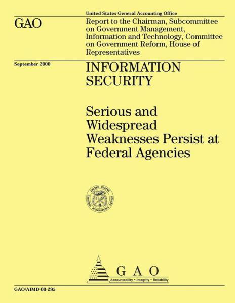 Information Security Serious and Widespread Weaknesses Persist at Federal Agencies - Government Accountability Office - Boeken - Createspace - 9781508400837 - 14 februari 2015