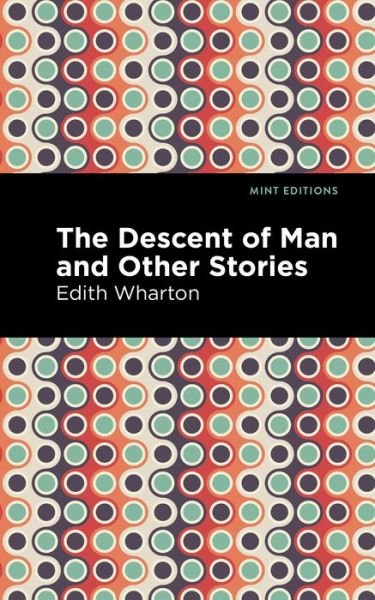 Cover for Edith Wharton · The Descent of Man and Other Stories - Mint Editions (Gebundenes Buch) (2020)