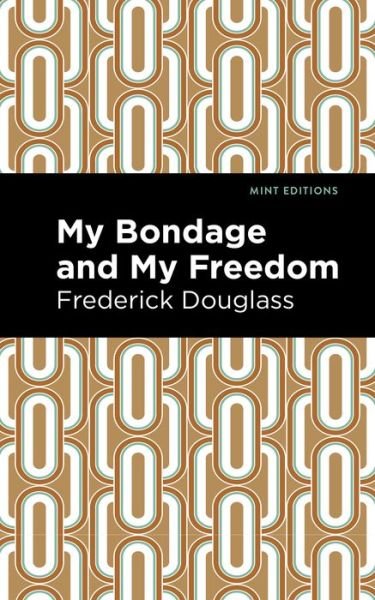Cover for Frederick Douglass · My Bondage and My Freedom - Mint Editions (Taschenbuch) (2020)