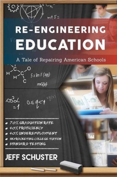 Cover for Mr Jeff L Schuster · Reengineering Education: a Tale of Repairing American Schools (Paperback Book) (2015)