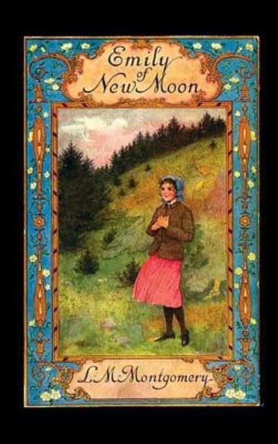 Cover for Lucy Maud Montgomery · Emily of New Moon (Inbunden Bok) (2019)