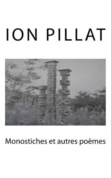 Monostiches et autres poemes - Ion Pillat - Livres - Createspace Independent Publishing Platf - 9781519754837 - 9 décembre 2015