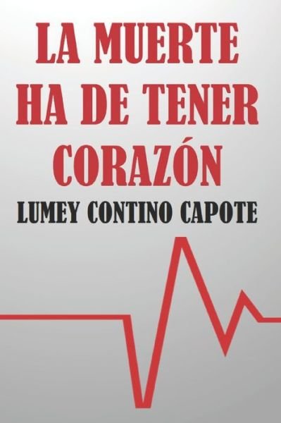 Cover for Lumey Contino Capote · La muerte ha de tener corazon (Pocketbok) (2015)