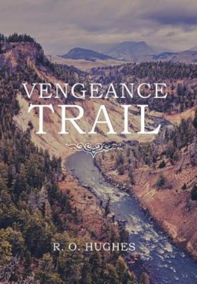 Cover for R O Hughes · Vengeance Trail (Hardcover Book) (2017)