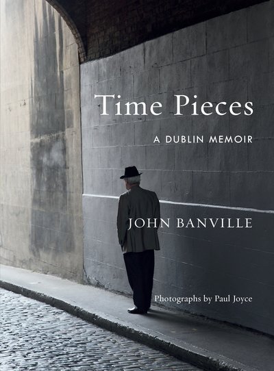 Cover for John Banville · Time Pieces: A Dublin Memoir (Gebundenes Buch) (2018)