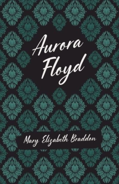 Cover for Mary Elizabeth Braddon · Aurora Floyd (Paperback Bog) (2021)