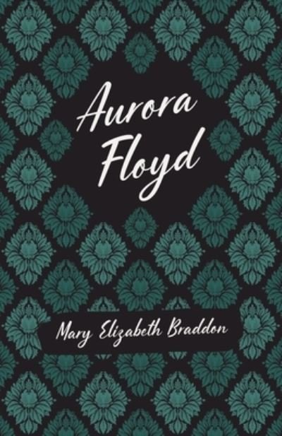 Cover for Mary Elizabeth Braddon · Aurora Floyd (Paperback Book) (2021)
