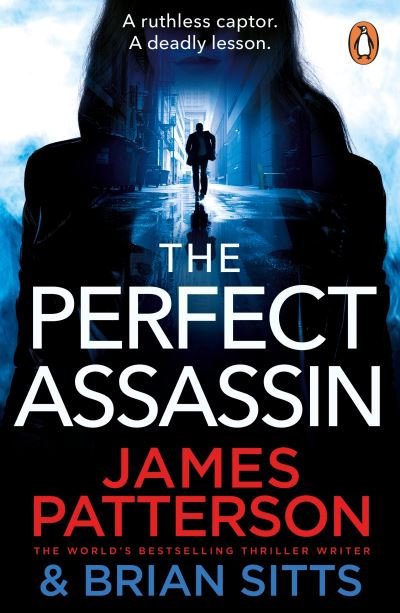 The Perfect Assassin: A ruthless captor. A deadly lesson. - Doc Savage Thriller - James Patterson - Kirjat - Cornerstone - 9781529159837 - torstai 31. elokuuta 2023