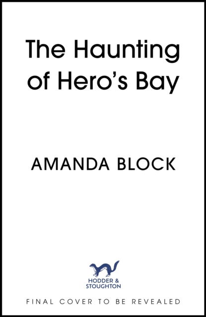 Cover for Amanda Block · The Haunting of Hero's Bay: The chilling new mystery from the author of The Lost Storyteller (Hardcover Book) (2025)