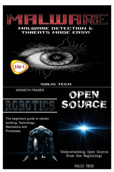 Malware + Robotics + Open Source - Solis Tech - Livros - Createspace Independent Publishing Platf - 9781530177837 - 21 de fevereiro de 2016