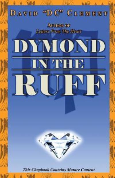 DYMOND IN THE RUFF - Poetry by David "DC" Clement - Michael Worthy - Livros - Createspace Independent Publishing Platf - 9781530771837 - 28 de março de 2016