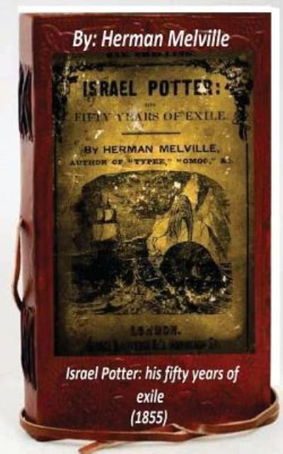 Israel Potter - Herman Melville - Bøger - Createspace Independent Publishing Platf - 9781530825837 - 31. marts 2016