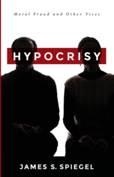 Cover for James S Spiegel · Hypocrisy (Paperback Book) (2020)