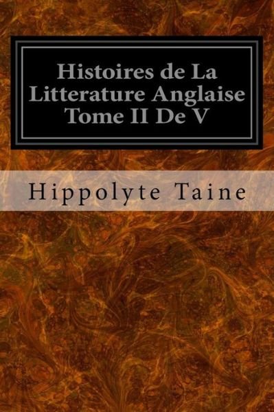 Cover for Hippolyte Taine · Histoires de La Litterature Anglaise Tome II De V (Paperback Book) (2016)
