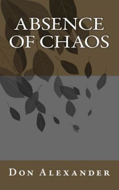 Cover for Don Alexander · Absence of Chaos (Paperback Book) (2016)
