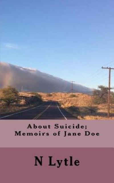 Cover for N Lytle · About Suicide; Memoir of Jane Doe (Paperback Book) (2016)