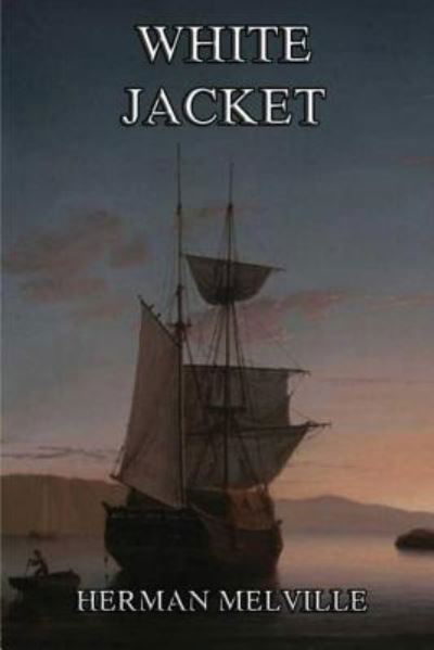 White Jacket - Herman Melville - Books - Createspace Independent Publishing Platf - 9781535383837 - July 20, 2016