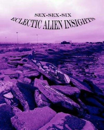 Winter Laake · Sex-Sex-Six (Eclectic Alien Insights) (Paperback Book) (2016)