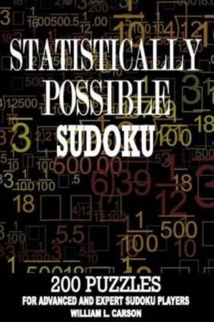 Statistically Possible Sudoku - William L Carson - Boeken - Createspace Independent Publishing Platf - 9781536951837 - 10 augustus 2016