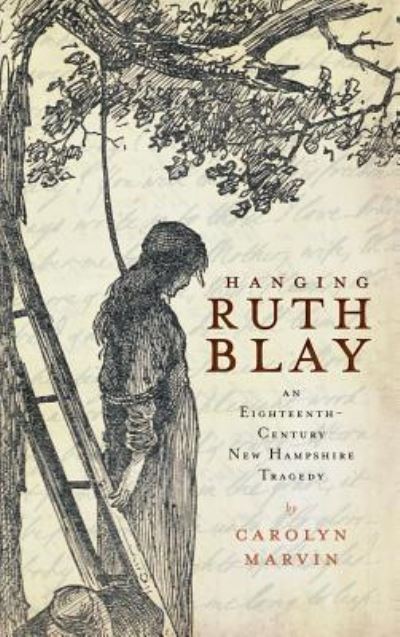 Cover for Associate Professor of Communication Carolyn Marvin · Hanging Ruth Blay An Eighteenth-Century New Hampshire Tragedy (Hardcover Book) (2010)