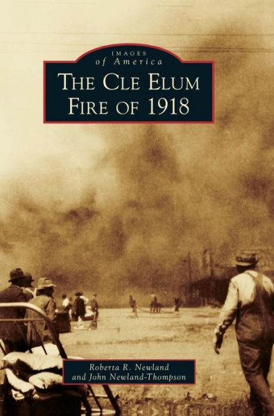 Roberta R Newland · The Cle Elum Fire of 1918 (Hardcover Book) (2018)