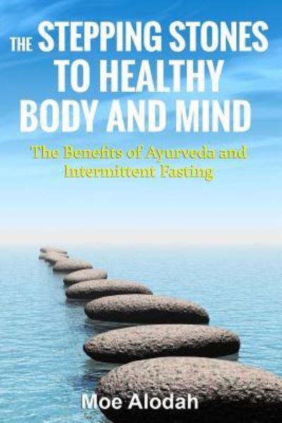 Cover for Moe Alodah · The Stepping Stones to Healthy Body and Mind (Paperback Book) (2016)