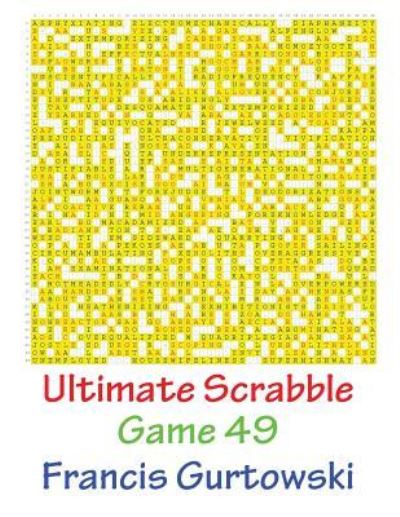 Ultimate Scabble Game 49 - Francis Gurtowski - Livros - Createspace Independent Publishing Platf - 9781541265837 - 2017